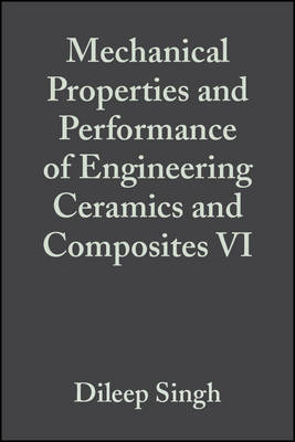 Mechanical Properties and Performance of Engineeri ng Ceramics and Composites VI: Ceramic Engineering and Science Proceedings, Volume 32 Issue 2 - D Singh