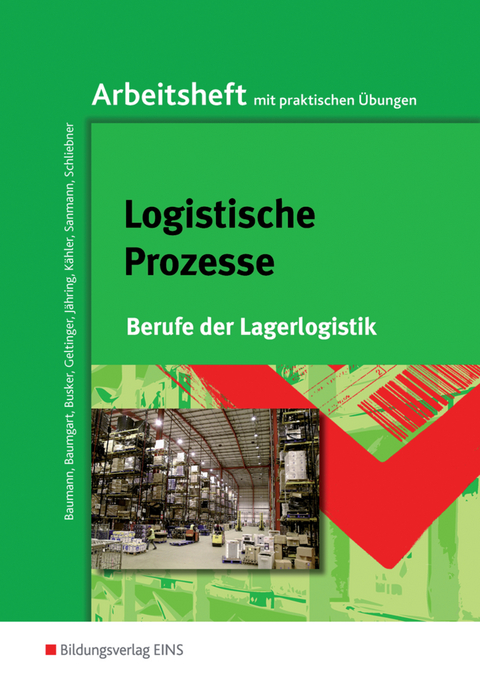 Berufe der Lagerlogistik / Logistische Prozesse - Gerd Baumann, Michael Baumgart, Werena Busker, Alfred Geltinger, Axel Jähring, Volker Kähler, Kay Sanmann, Inka Schliebner