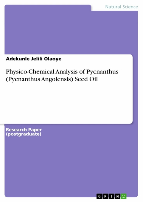 Physico-Chemical Analysis of Pycnanthus (Pycnanthus Angolensis) Seed Oil -  Adekunle Jelili Olaoye
