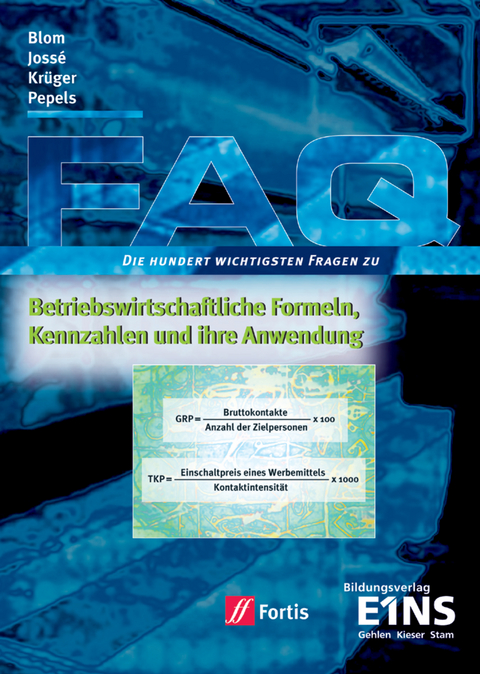 FAQ Betriebswirtschaft / FAQ Betriebswirtschaftliche Formeln, Kennzahlen und ihre Anwendung - German Josse, Frank Blom, Karl-Heinz Krüger