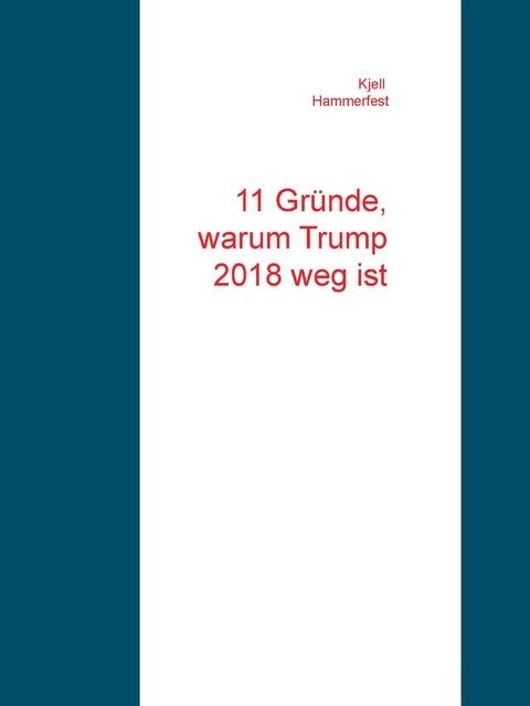 11 Gründe, warum Trump 2018 weg ist - Kjell Hammerfest