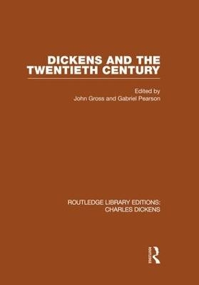 Dickens and the Twentieth Century (RLE Dickens) -  Gross & John &amp Pearson;  Gabriel