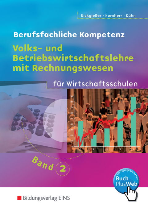 Volks- und Betriebswirtschaftslehre mit Rechnungswesen für Wirtschaftsschulen in Baden-Württemberg - Holger Dickgießer, Thomas Kornherr, Gerhard Kühn