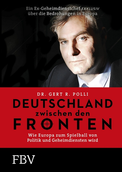 Deutschland zwischen den Fronten - Gert R. Polli  Dr.