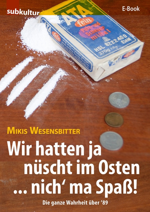 Wir hatten ja nüscht im Osten … nich’ ma Spaß! - Mikis Wesensbitter