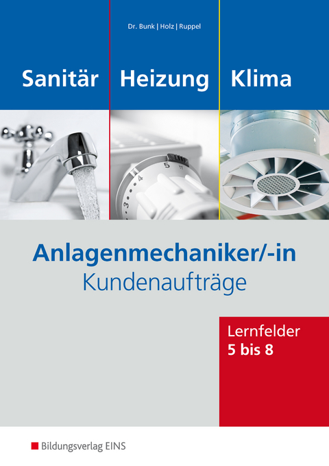 Anlagenmechaniker/-in Sanitär-, Heizungs- und Klimatechnik - Horst-Dieter Bunk, Thomas Holz, Albert Ruppel