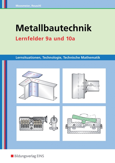 Metallbautechnik / Metallbautechnik: Technologie, Technische Mathematik - Gertraud Moosmeier, Werner Reuschl