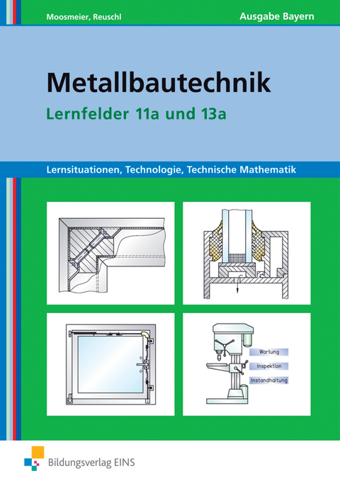 Metallbautechnik: Technologie, Technische Mathematik - Gertraud Moosmeier, Werner Reuschl