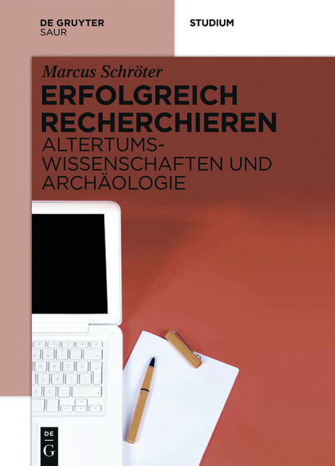 Erfolgreich recherchieren - Altertumswissenschaften und Archäologie -  Marcus Schröter