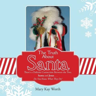 The Truth About Santa - Mary Kay Worth