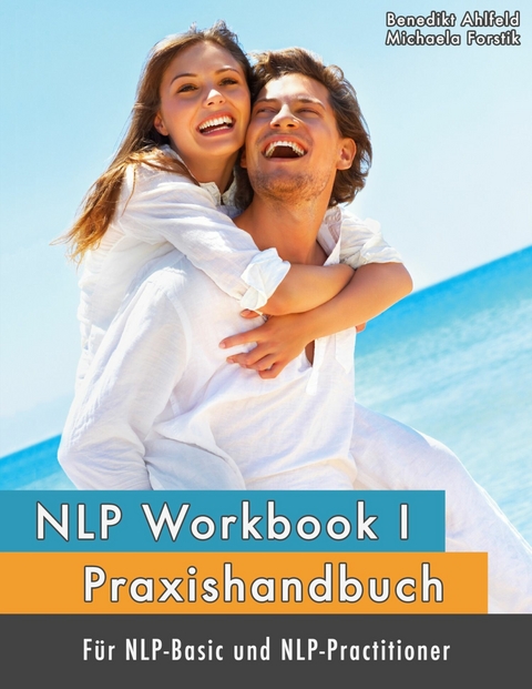 NLP Workbook I - Michaela Forstik, Benedikt Ahlfeld