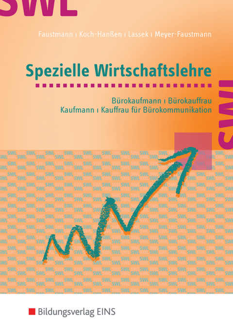 Allgemeine Wirtschaftslehre / Spezielle Wirtschaftslehre / Rechnungswesen / Spezielle Wirtschaftslehre für Bürokaufleute und Kaufleute für Bürokommunikation - Astrid Faustmann, Annelore Koch-Hanßen, Frank Meyer-Faustmann