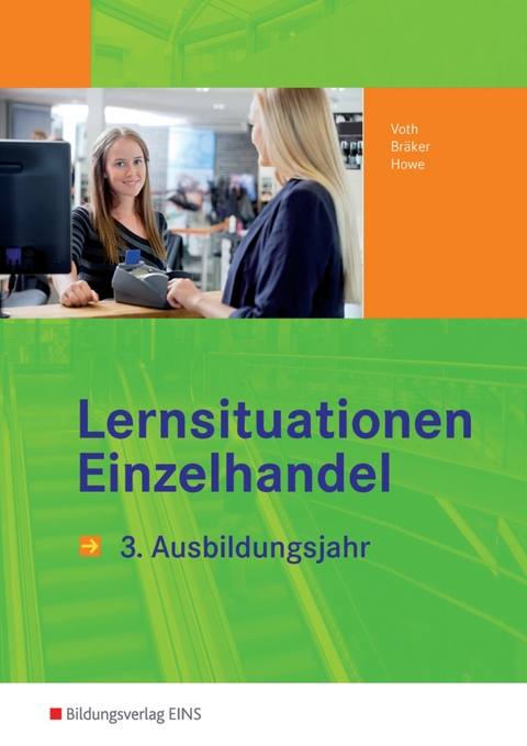 Informationshandbücher und Lernsituationen Einzelhandel - nach Ausbildungsjahren / Einzelhandel nach Ausbildungsjahren - Martin Voth, Jörg Bräker, Michael Howe