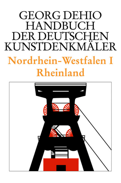 Georg Dehio: Dehio - Handbuch der deutschen Kunstdenkmäler / Nordrhein-Westfalen I - Georg Dehio