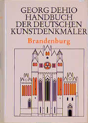 Dehio - Handbuch der deutschen Kunstdenkmäler / Brandenburg - Georg Dehio