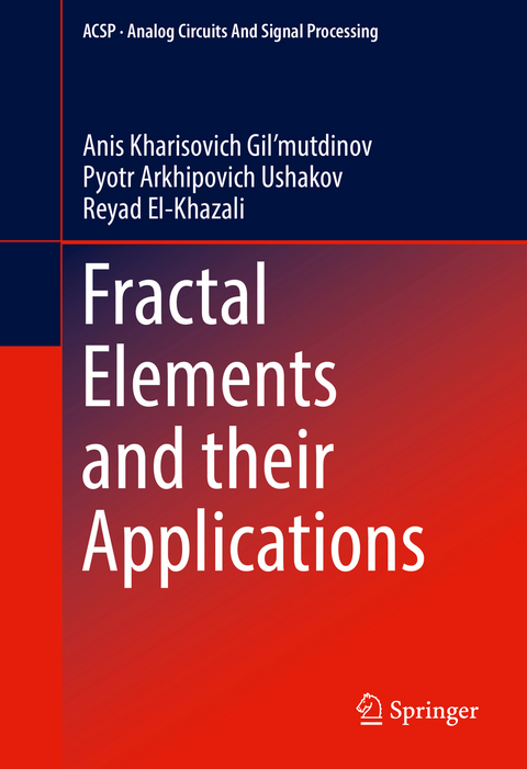Fractal Elements and their Applications - Anis Kharisovich Gil’mutdinov, Pyotr Arkhipovich Ushakov, Reyad El-Khazali