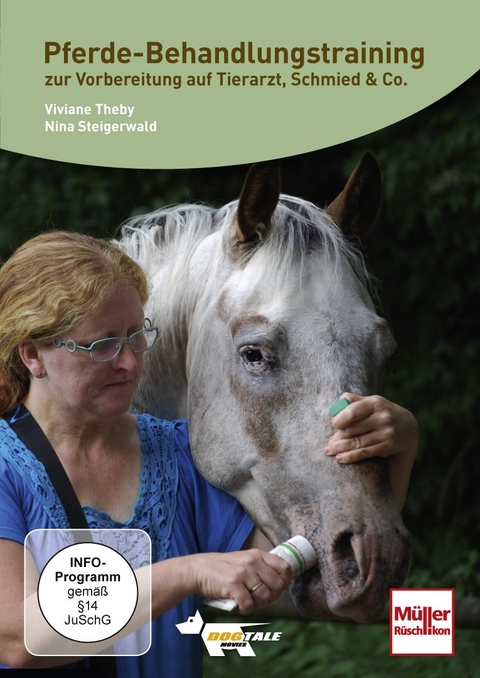 Pferde-Behandlungstraining zur Vorbereitung auf Tierarzt, Schmied & Co - Viviane Theby, Nina Steigerwald, Ralf Alef