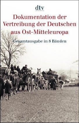 Dokumentation der Vertreibung der Deutschen aus Ost-Mitteleuropa. Gesamtausgabe