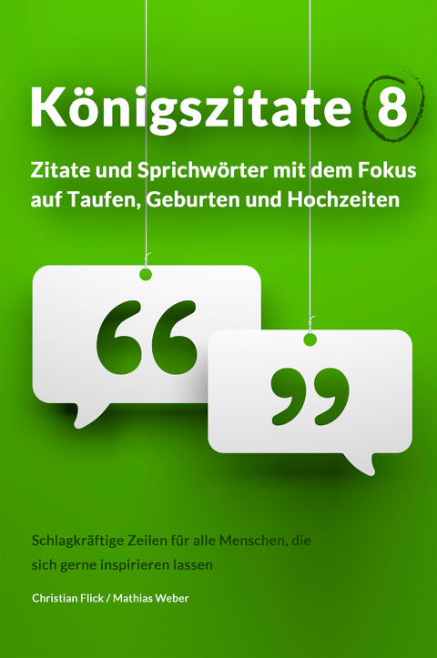 Königszitate 8: Zitate und Sprichwörter mit dem Fokus auf Taufen, Geburten und Hochzeiten - Christian Flick, Mathias Weber