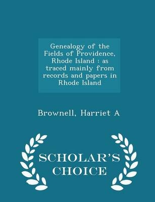 Genealogy of the Fields of Providence, Rhode Island - Harriet A Brownell