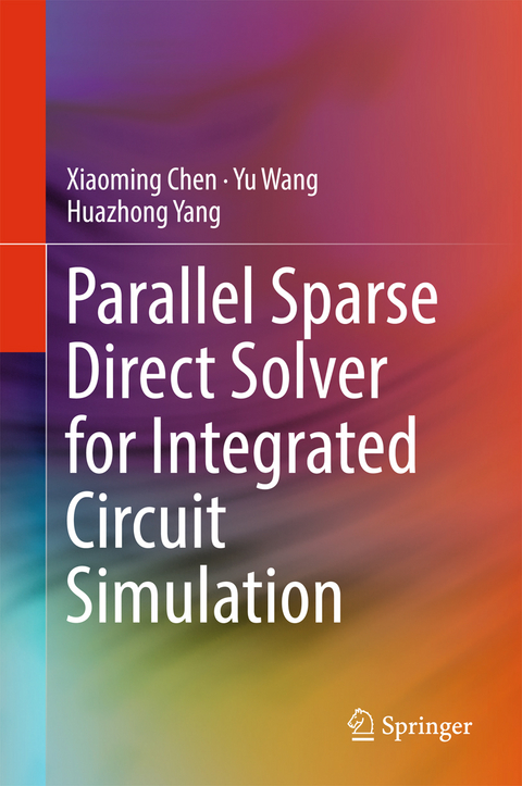 Parallel Sparse Direct Solver for Integrated Circuit Simulation - Xiaoming Chen, Yu Wang, Huazhong Yang