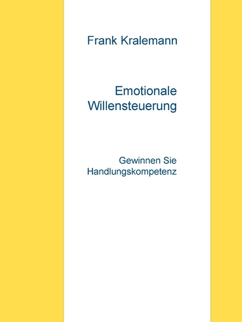 Emotionale Willensteuerung -  Frank Kralemann