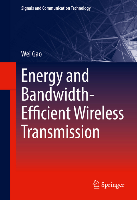 Energy and Bandwidth-Efficient Wireless Transmission - Wei Gao