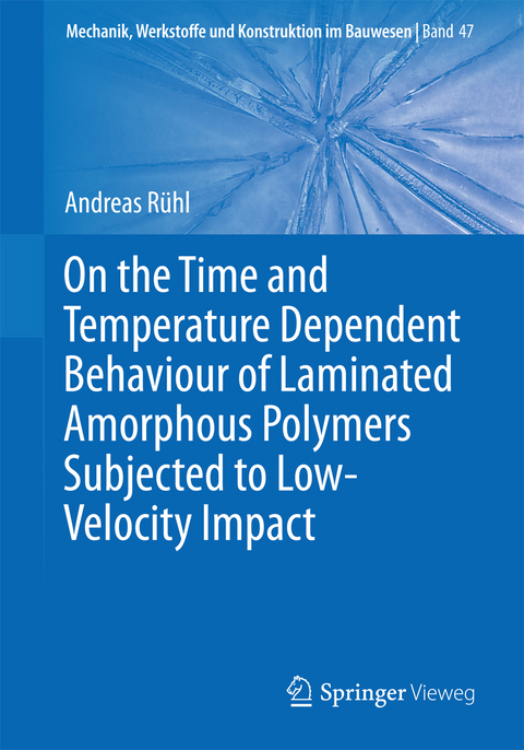 On the Time and Temperature Dependent Behaviour of Laminated Amorphous Polymers Subjected to Low-Velocity Impact - Andreas Rühl