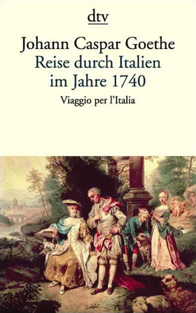 Reise durch Italien im Jahre 1740 - Johann Caspar Goethe