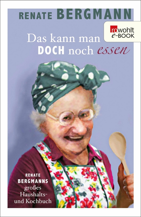 Das kann man doch noch essen -  Renate Bergmann