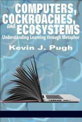 Computers, Cockroaches, and Ecosystems -  Kevin J Pugh