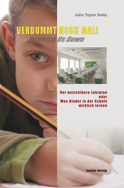 Verdummt noch mal! Dumbing us down -  John Taylor Gatto