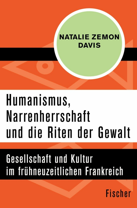 Humanismus, Narrenherrschaft und die Riten der Gewalt -  Natalie Zemon Davis