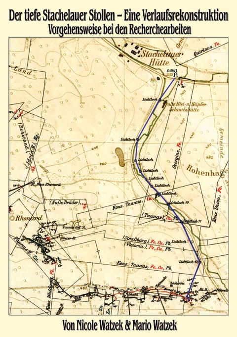 Der tiefe Stachelauer Stollen - Eine Verlaufsrekonstruktion - Mario Watzek, Nicole Watzek