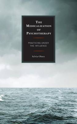 The Medicalization of Psychotherapy - Sylvia Olney