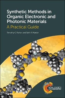 Synthetic Methods in Organic Electronic and Photonic Materials - Timothy Parker, Seth Marder