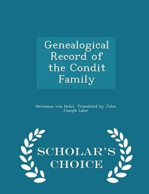 Genealogical Record of the Condit Family - Scholar's Choice Edition - 