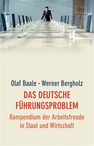 Das deutsche Führungsproblem - Olaf Baale, Werner Bergholz