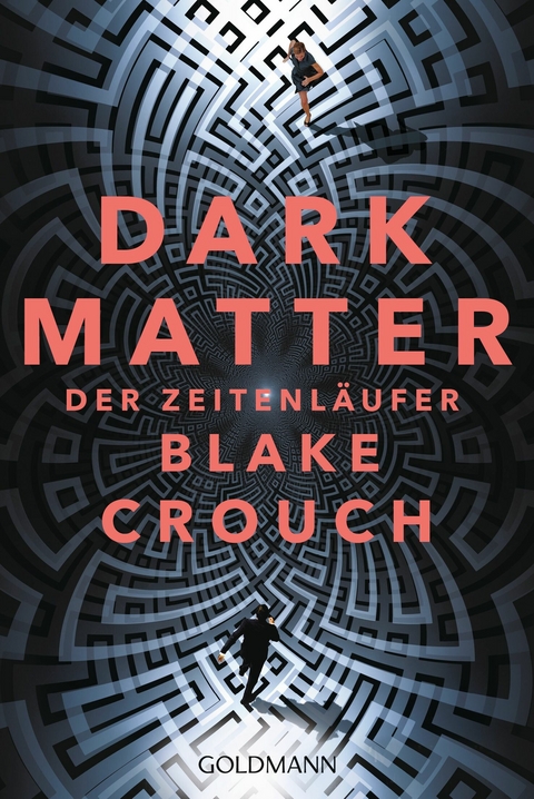 Dark Matter. Der Zeitenläufer -  Blake Crouch