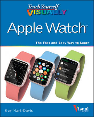 Teach Yourself Visually Apple Watch - Guy Hart-Davis