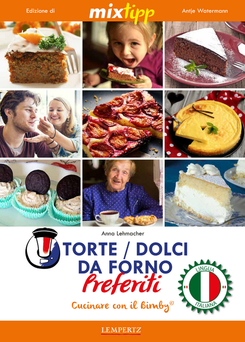 MIXtipp: Torte / Dolci da Forno Preferiti (italiano) - Anna Lehmacher