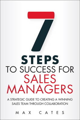 Seven Steps to Success for Sales Managers - Max F. Cates