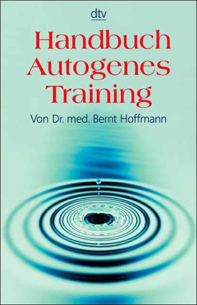 Handbuch autogenes Training - Bernt Hoffmann