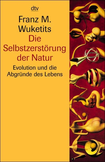 Die Selbstzerstörung der Natur - Franz M Wuketits