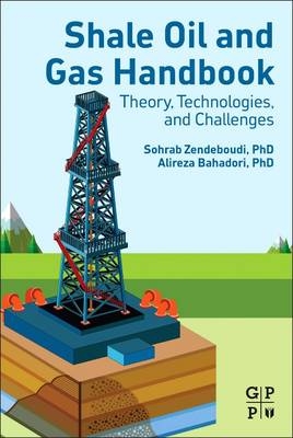 Shale Oil and Gas Handbook - Sohrab Zendehboudi, Alireza Bahadori