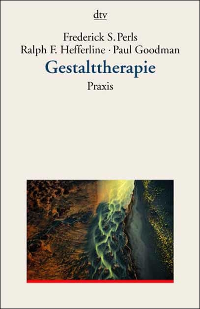 Gestalttherapie - Frederick S Perls, Ralph F Hefferline, Paul Goodman
