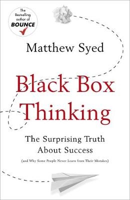 Black Box Thinking - Matthew Syed, Matthew Syed Consulting Ltd