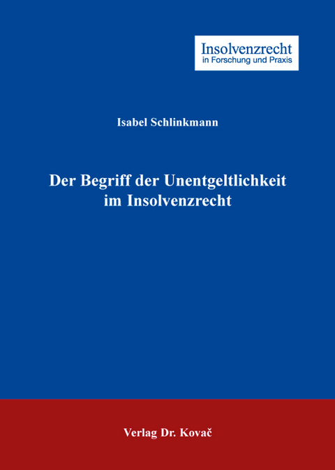 Der Begriff der Unentgeltlichkeit im Insolvenzrecht - Isabel Schlinkmann