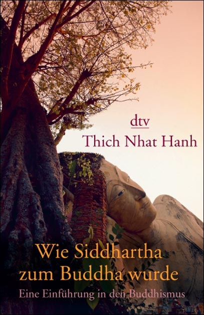 Wie Siddhartha zum Buddha wurde - Nhat Hanh Thich