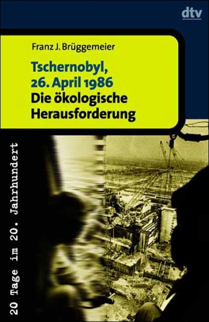 Tschernobyl, 26. April 1986 - Franz J Brüggemeier